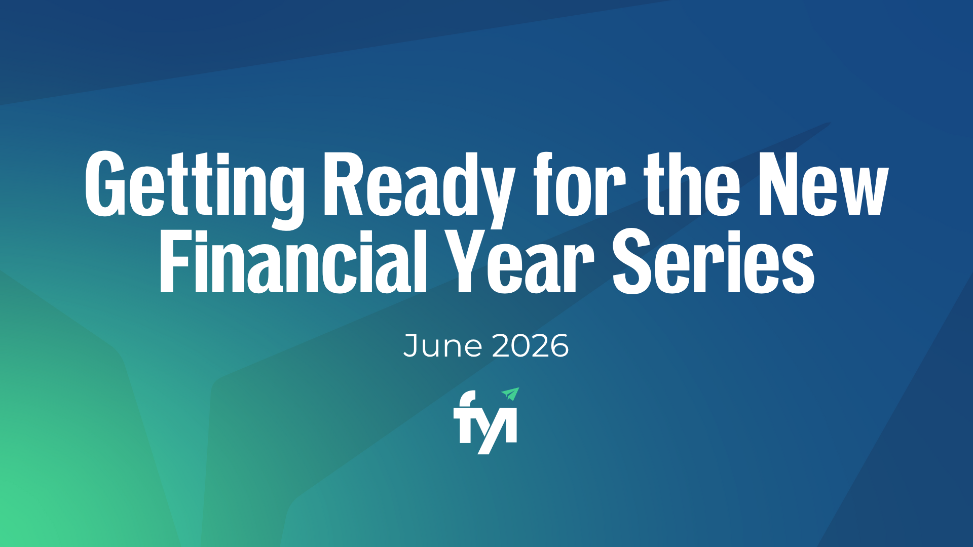 Getting Ready for the New Financial Year Series Webinar Banner Oct 2025.png